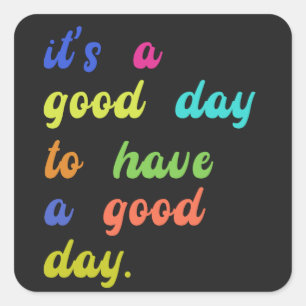 Adesivo Quadrado É um Bom Dia Para Ter um Bom Dia Citação Positiv