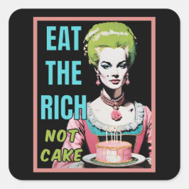 Adesivo Quadrado Eat The Rich, Not Cake