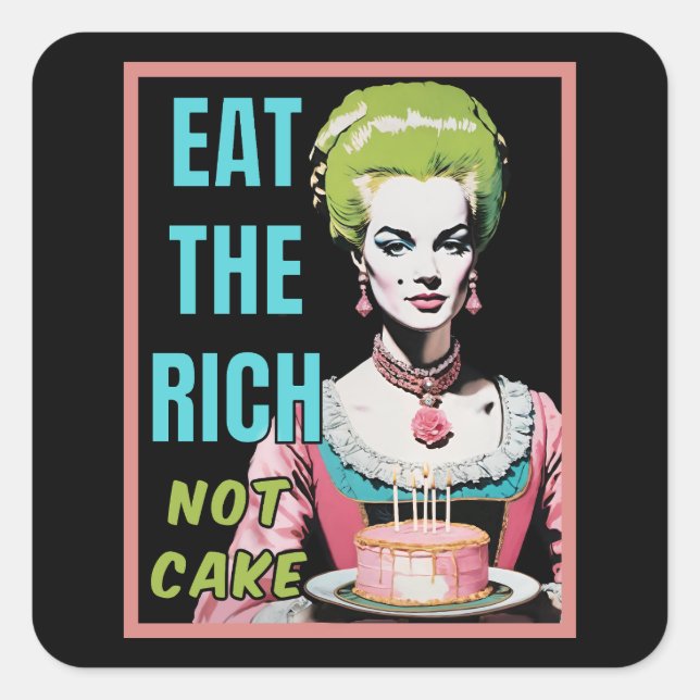 Adesivo Quadrado Eat The Rich, Not Cake (Frente)