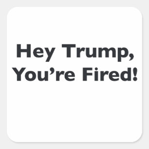 Adesivo Quadrado Ei Trump, você está cansado!
