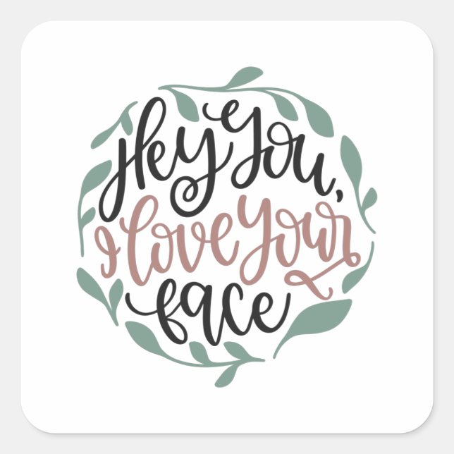 Adesivo Quadrado Ei, você, eu amo seu rosto (Frente)