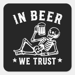 Adesivo Quadrado Em cerveja nós confiamos esqueleto relaxando Beer