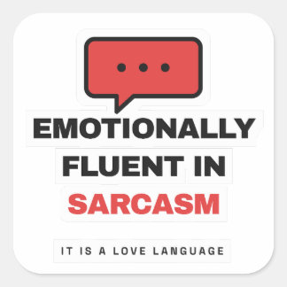 Adesivo Quadrado Emotionally Fluent In Sarcasm Funny Sticker