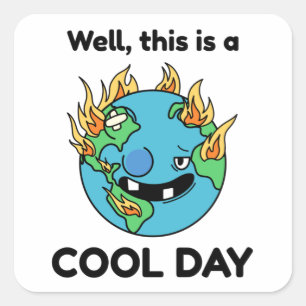 Adesivo Quadrado Engraçado Aquecimento Global Este É Um Dia Legal D