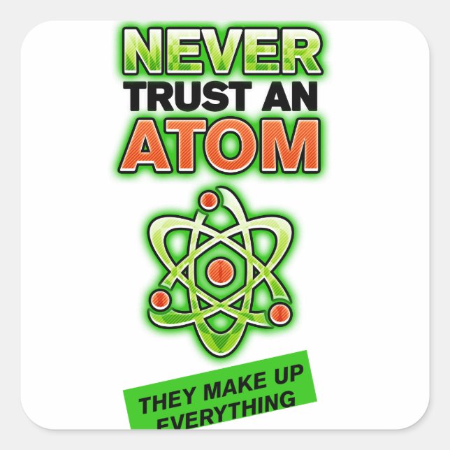 Adesivo Quadrado Engraçado Nunca Confie num Atom (Frente)