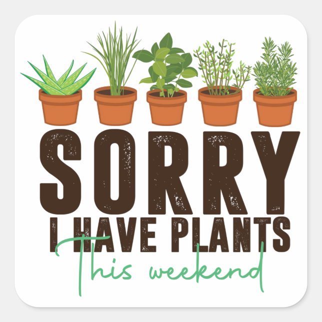 Adesivo Quadrado Engraçado, sinto muito por ter plantas este fim de (Frente)