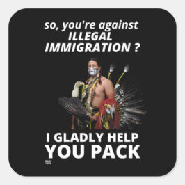 ADESIVO QUADRADO "ENTÃO VOCÊ ESTÁ CONTRA IMIGRAÇÃO ILEGAL?..."