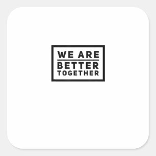 Adesivo Quadrado Equipe Somos Melhores Juntos Gráfico Motivacional
