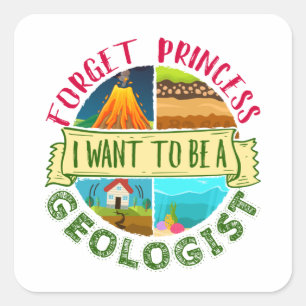 Adesivo Quadrado Esquece a Princesa que quero ser geóloga Geologia