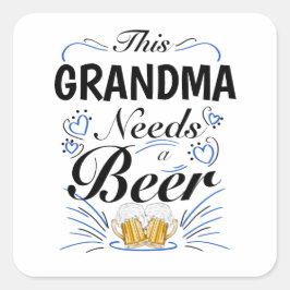 Adesivo Quadrado Esta vovó precisa de uma cerveja