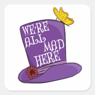 Adesivo Quadrado Estamos todos loucos aqui - Chapéu Mad Hatter