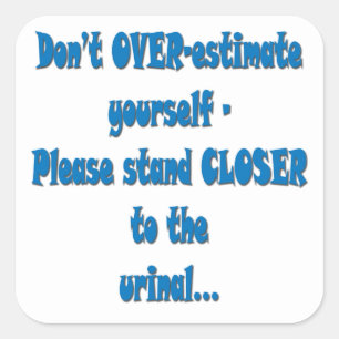 ADESIVO QUADRADO ESTEJA POR FAVOR MAIS PERTO DO MICTÓRIO