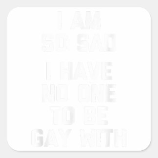 Adesivo Quadrado Estou Tão Triste Que Não Tenho Ninguém Para Estar