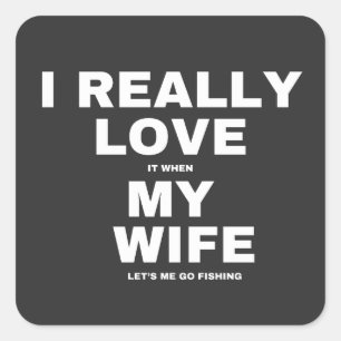 Adesivo Quadrado Eu Amo Quando Minha Esposa Me Deixa Pescar