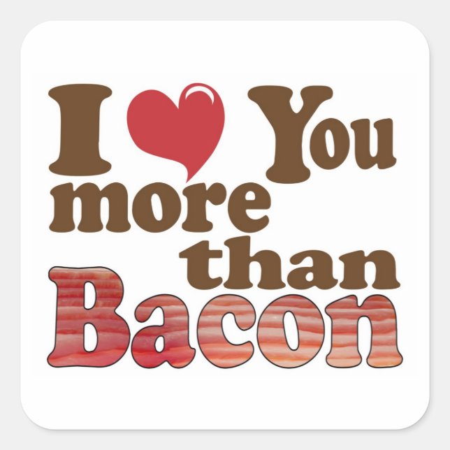 Adesivo Quadrado Eu Amo Você Mais Que Bacon (Frente)