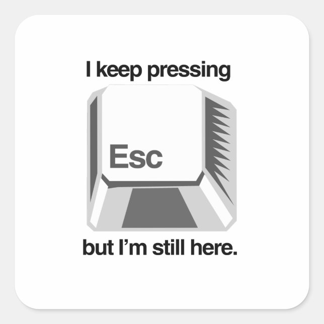 Adesivo Quadrado Eu continuo pressionando esc (Frente)