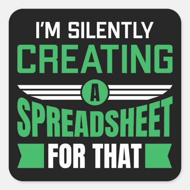 Adesivo Quadrado Eu estou silenciosamente Criando uma planilha para (Frente)
