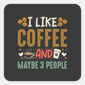 Adesivo Quadrado Eu Gosto De Café E Talvez 3 Pessoas De Café