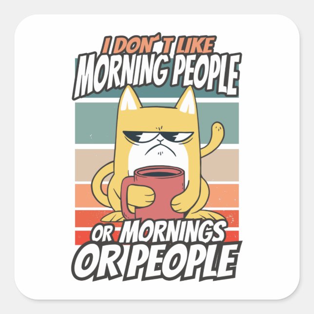 Adesivo Quadrado Eu não gosto de pessoas matinais ou manhãs ou pess (Frente)