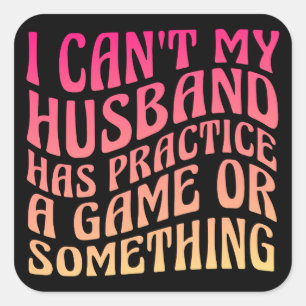 Adesivo Quadrado Eu não posso meu marido ter uma citação de jogo en