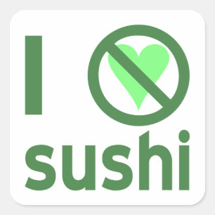 Adesivo Quadrado Eu Odeio Sushi Sem Amor