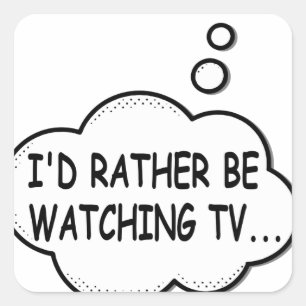 Adesivo Quadrado Eu Preferiria Estar Assistindo TV