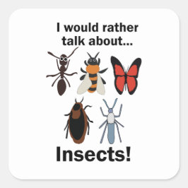 Adesivo Quadrado Eu Preferiria Falar Sobre Entomologistas de Inseto