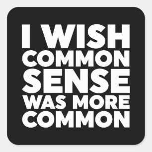 Adesivo Quadrado Eu Queria Que O Senso Comum Fosse Mais Comum