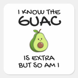 Adesivo Quadrado Eu Sei Que O Guac É Extra Mas Eu Também