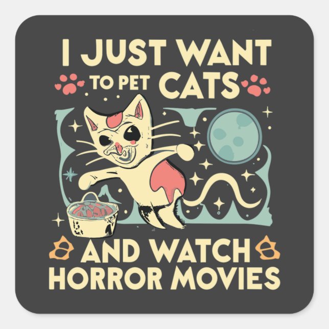 Adesivo Quadrado Eu Só Quero Pet Cats E Ver Filmes De Horror (Frente)