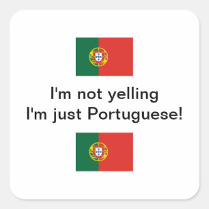 Adesivo Quadrado "Eu sou não gritando mim sou apenas português!"