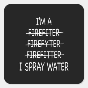Adesivo Quadrado Eu Sou Um Bombeiro Engraçado Mens I Spray Water F