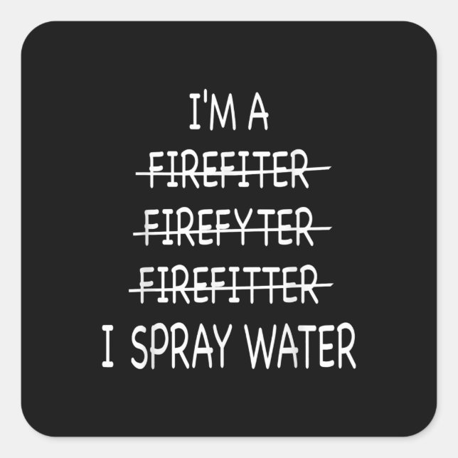Adesivo Quadrado Eu Sou Um Bombeiro Engraçado Mens I Spray Water Fi (Frente)
