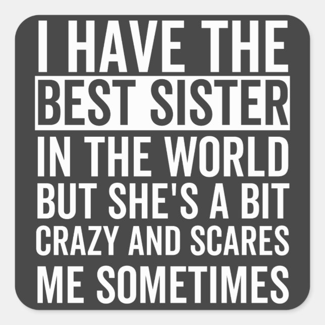 Adesivo Quadrado Eu tenho a melhor irmã do mundo (Frente)