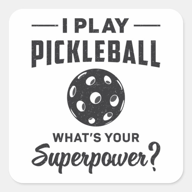 Adesivo Quadrado Eu toco Pickleball O que é o seu Super Poder Ball  (Frente)