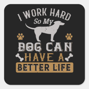 Adesivo Quadrado Eu trabalho Duro para o meu cão