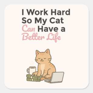 Adesivo Quadrado Eu Trabalho Duro Para Que Meu Gato Tenha uma Vida 