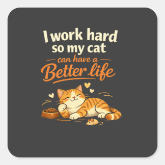 Adesivo Quadrado Eu trabalho para que meu gato possa viver melhor