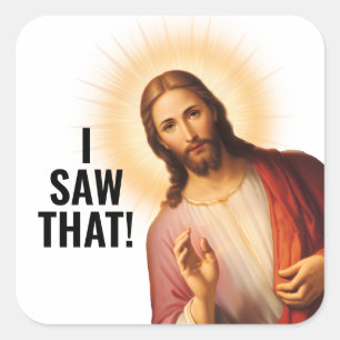 Adesivo Quadrado Eu vi aquilo, Jesus viu aquilo - Meme engraçado de
