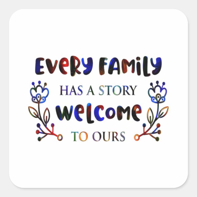 Adesivo Quadrado Every Family Has A Story Welcome to Ours, Family S (Frente)