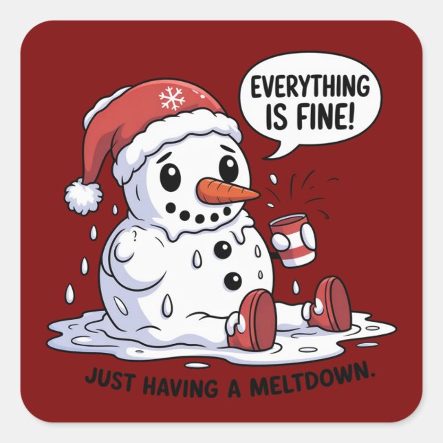 Adesivo Quadrado Everything Is Fine Just Having a Meltdown Snowman (Frente)