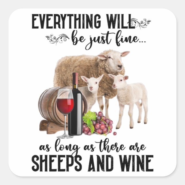 Adesivo Quadrado Everything Will Be Just Fine Sheeps And Wine Lover (Frente)