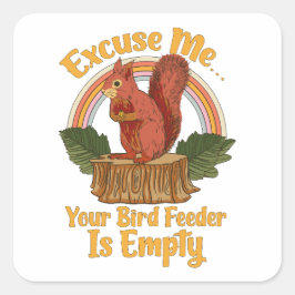 Adesivo Quadrado Excuse Me Your Bird Feeder Is Empty Funny Squirrel