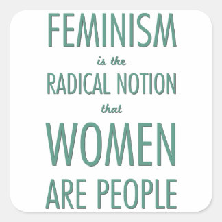 Adesivo Quadrado Feminismo: A Noção Radical de que as Mulheres são