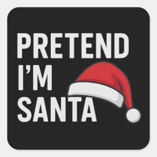 Adesivo Quadrado Finja que sou o Papai Noel - Humor Natalino Divert