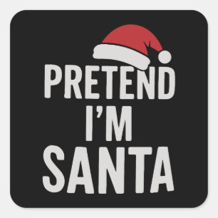 Adesivo Quadrado Finja que sou o Papai Noel - Humor Natalino Divert
