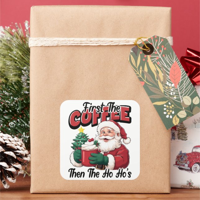 Adesivo Quadrado First The Coffee Then Ho Ho's Santa (Feriado)