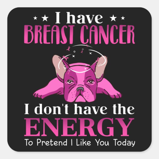 Adesivo Quadrado Frenchie Eu Tenho Presente De Cancer De Mama Para  (Frente)