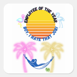 Adesivo Quadrado Funcionário Do Ano: Rapaz Eu Odeio Esse Trabalho!