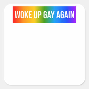 Adesivo Quadrado Funny Acordou Gay de novo LGBTQ+ Arte Arco-Íris Ga